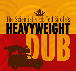 Scientist meets Ted Sirota's Heavyweight Dub, Image: Ted Sirota